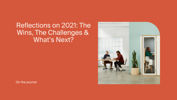 Reflections on 2021: The Wins, The Challenges & What’s Next?