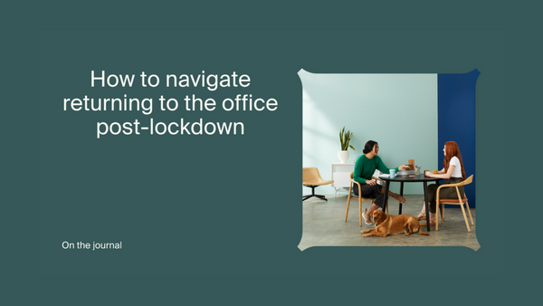 How to navigate the return to office post-lockdown