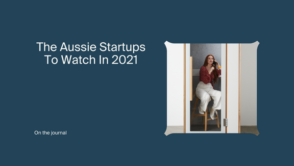 The Aussie Startups to Watch in 2021 (and beyond)