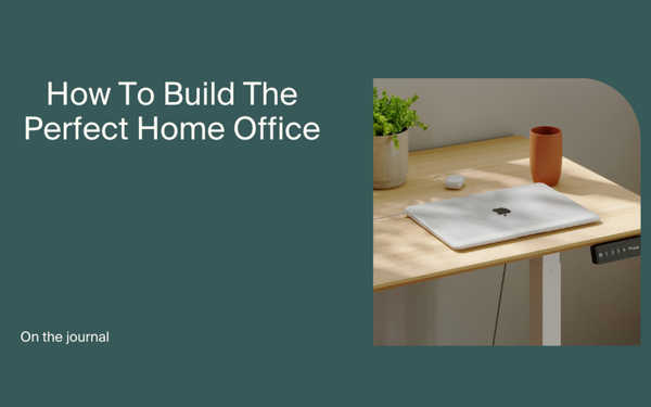 How To Build The Perfect Home Office
