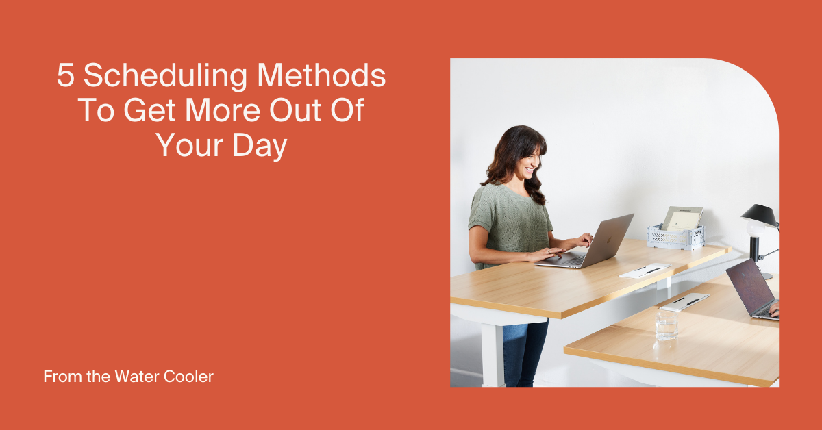 5 Scheduling Methods To Help You Get More Out Of Your Day